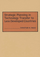 Strategic Planning in Technology Transfer to Less Developed Countries