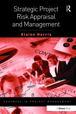 Strategic Project Risk Appraisal and Management - Harris, Elaine