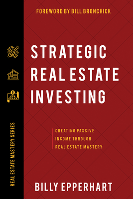 Strategic Real Estate Investing - Epperhart, Billy