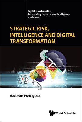 Strategic Risk, Intelligence and Digital Transformation - Rodriguez, Eduardo