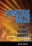 Strategic Sales in the Building Industry - Davis, Rick