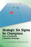 Strategic Six SIGMA for Champions: Keys to Sustainable Competitive Advantage