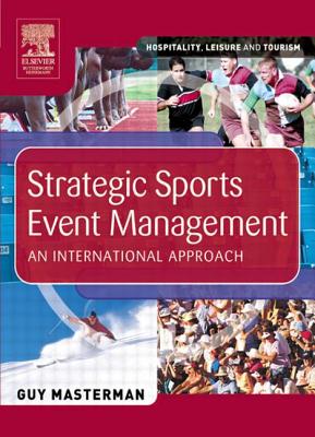Strategic Sports Event Management: An International Approach - Masterman, Guy