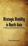 Strategic Stability in South Asia: Challenges and Implications for India