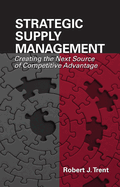 Strategic Supply Management: Creating the Next Source of Competitive Advantage