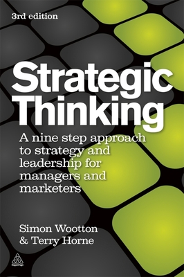 Strategic Thinking: A Step-By-Step Approach to Strategy and Leadership - Wootton, Simon, and Horne, Terry