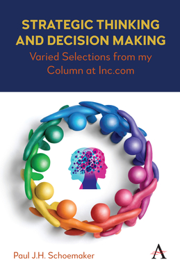 Strategic Thinking and Decision Making: Varied Selections from My Column at Inc.com - J H Schoemaker, Paul