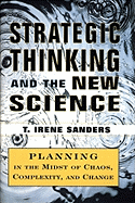 Strategic Thinking and the New Science: Planning in the Midst of Chaos Complexity and Change