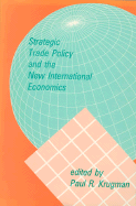 Strategic Trade Policy and the New International Economics - Krugman, Paul (Editor)