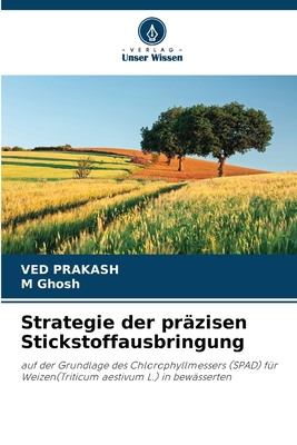 Strategie der pr?zisen Stickstoffausbringung - Prakash, Ved, and Ghosh, M