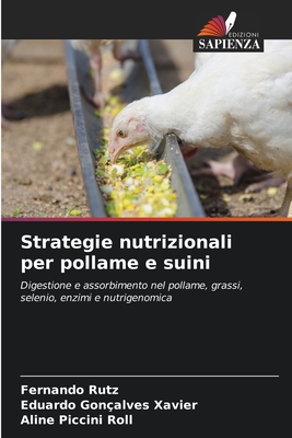 Strategie nutrizionali per pollame e suini - Rutz, Fernando, and Gonalves Xavier, Eduardo, and Piccini Roll, Aline