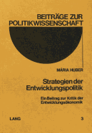 Strategien Der Entwicklungspolitik: Ein Beitrag Zur Kritik Der Entwicklungsoekonomik