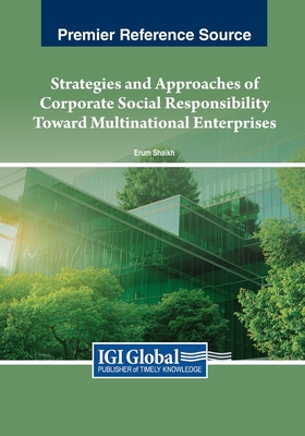 Strategies and Approaches of Corporate Social Responsibility Toward Multinational Enterprises - Shaikh, Erum (Editor)