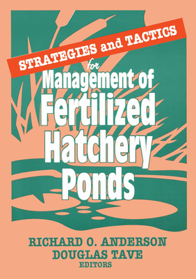 Strategies and Tactics for Management of Fertilized Hatchery Ponds - Tave, Douglas, and Anderson, Richard O