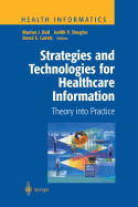 Strategies and Technologies for Healthcare Information: Theory Into Practice