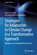 Strategies for Adaptation to Climate Change in a Transformative Approach: Building on the Bangladesh Experience