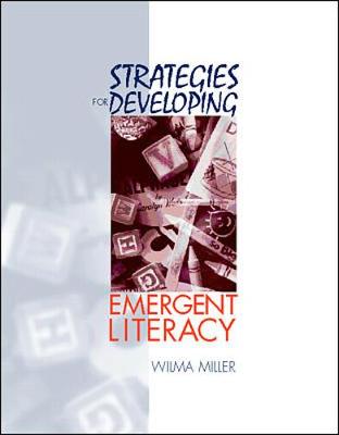 Strategies for Developing Emergent Literacy - Miller, Wilma H, Ed.D., and Miller, Wilma