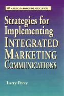 Strategies for Implementing Integrated Marketing Communications - Percy, Larry, Mr.