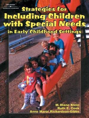 Strategies for Including Children with Special Needs in Early Childhood Settings - Klein, M Diane, and Cook, Ruth E, and Richardson-Gibbs, Anne Marie, M.A.
