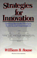 Strategies for Innovation: Creating Successful Products, Systems, and Organizations