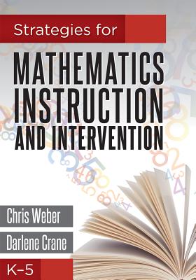Strategies for Mathematics Instruction and Intervention, K-5 - Weber, Chris, and Crane, Darlene