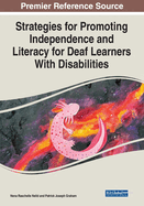 Strategies for Promoting Independence and Literacy for Deaf Learners with Disabilities