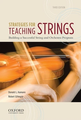 Strategies for Teaching Strings: Building a Successful String and Orchestra Program - Hamann, Donald L, and Gillespie, Robert