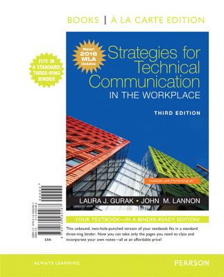 Strategies for Technical Communication in the Workplace, Books a la Carte Edition, MLA Update Edition - Gurak, Laura, and Lannon, John
