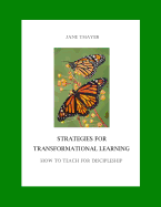 Strategies for Transformational Learning: How to Teach for Discipleship