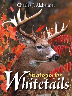 Strategies for Whitetails - Alsheimer, Charles J