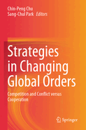 Strategies in Changing Global Orders: Competition and Conflict Versus Cooperation