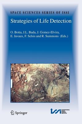 Strategies of Life Detection - Botta, Oliver (Editor), and Bada, Jeffrey (Editor), and Gmez Elvira, Javier (Editor)