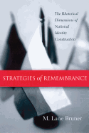Strategies of Remembrance: The Rhetorical Dimensions of National Identity Construction