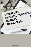 Strategies of Small Business Owners to Success