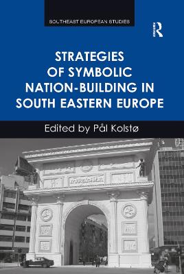 Strategies of Symbolic Nation-building in South Eastern Europe - Kolst, Pl