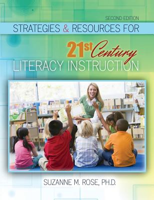 Strategies & Resources for 21st Century Literacy Instruction - Rose