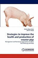 Strategies to Improve the Health and Production of Weaner Pigs