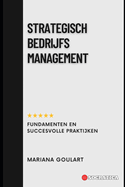 Strategisch Bedrijfsmanagement: Fundamenten en Succesvolle Praktijken