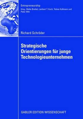 Strategische Orientierungen Fr Junge Technologieunternehmen - Schrder, Richard, and Brettel, Prof Dr Malte (Foreword by)