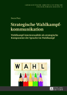 Strategische Wahlkampfkommunikation: Wahlkampf-Intertextualitaet ALS Strategische Komponente Der Sprache Im Wahlkampf