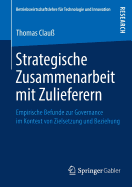 Strategische Zusammenarbeit Mit Zulieferern: Empirische Befunde Zur Governance Im Kontext Von Zielsetzung Und Beziehung