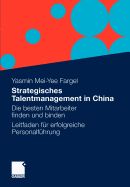 Strategisches Talentmanagement in China: Die Besten Mitarbeiter Finden Und Binden - Leitfaden Fur Erfolgreiche Personalfuhrung