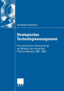 Strategisches Technologiemanagement: Eine Empirische Untersuchung Am Beispiel Des Deutschen Pharma-Marktes 1990-2010