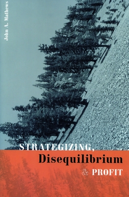 Strategizing, Disequilibrium, and Profit - Mathews, John A