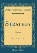 Strategy: A Lecture (Classic Reprint)