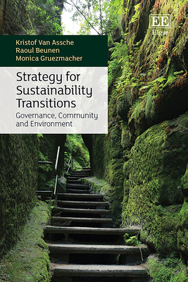 Strategy for Sustainability Transitions: Governance, Community and Environment - Van Assche, Kristof, and Beunen, Raoul, and Gruezmacher, Monica