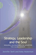 Strategy, Leadership and the Soul: Resilience, Responsiveness and Reflection for a Global Economy