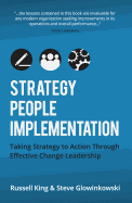 Strategy, People, Implementation: Taking Strategy to Action Through Effective Change Leadership