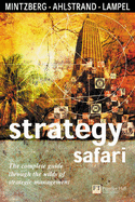 Strategy Safari: The complete guide through the wilds of strategic management