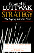 Strategy: The Logic of War and Peace, - Luttwak, Edward